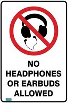 NO HEADPHONES OR EARBUDS ALLOWED SIGN